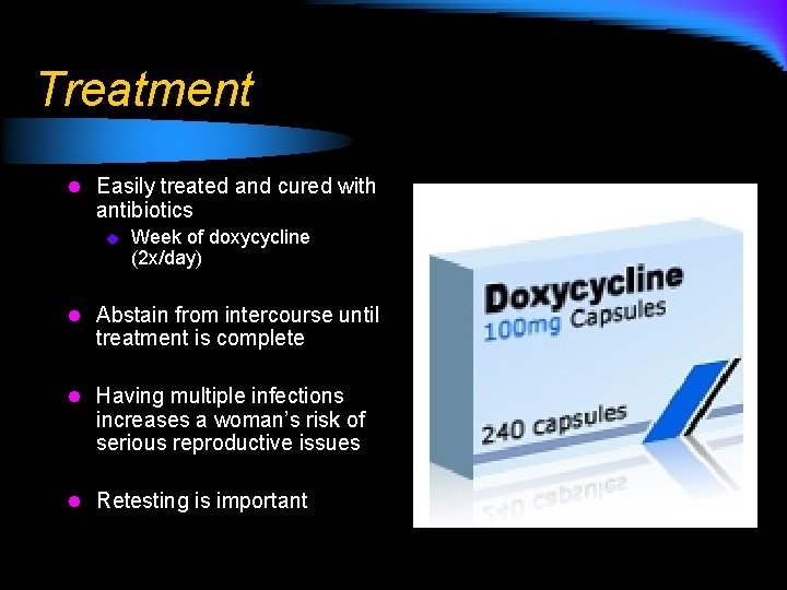 Treatment l Easily treated and cured with antibiotics u Week of doxycycline (2 x/day)