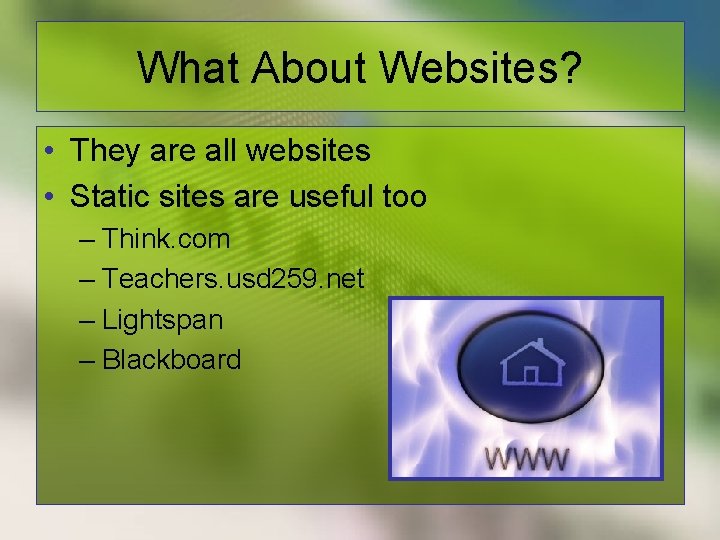 What About Websites? • They are all websites • Static sites are useful too