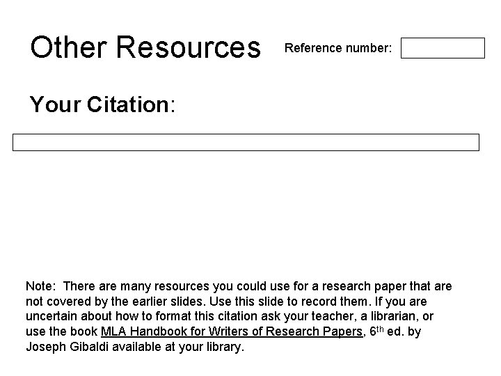 Other Resources Reference number: Your Citation: Note: There are many resources you could use