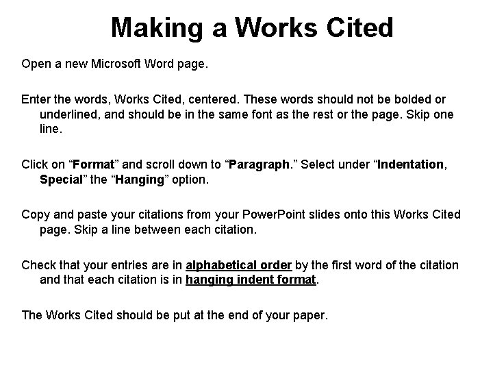 Making a Works Cited Open a new Microsoft Word page. Enter the words, Works