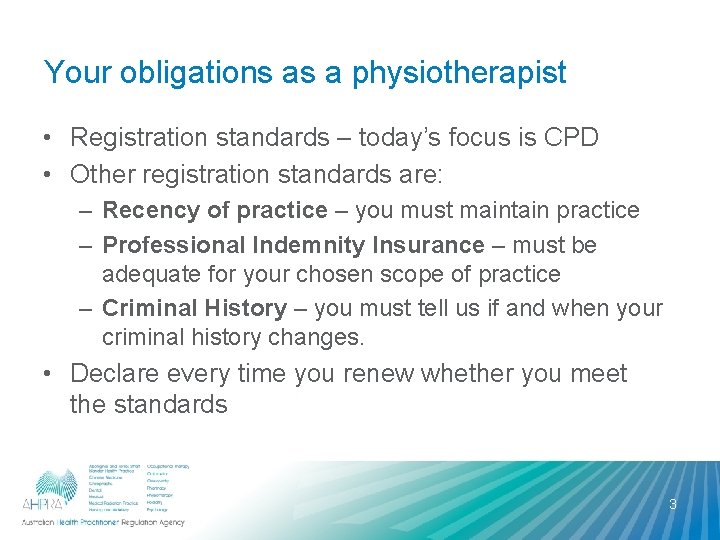 Your obligations as a physiotherapist • Registration standards – today’s focus is CPD •