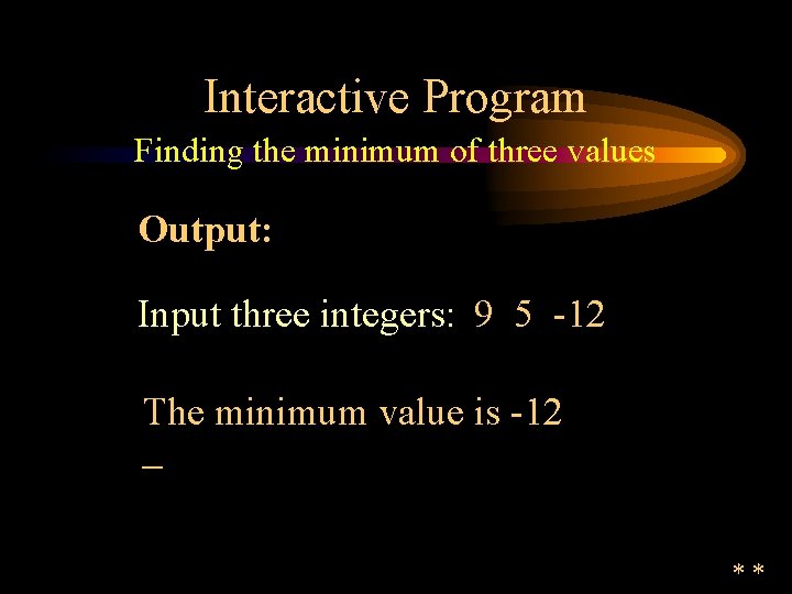 Interactive Program Finding the minimum of three values Output: Input three integers: 9 5
