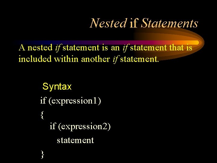 Nested if Statements A nested if statement is an if statement that is included