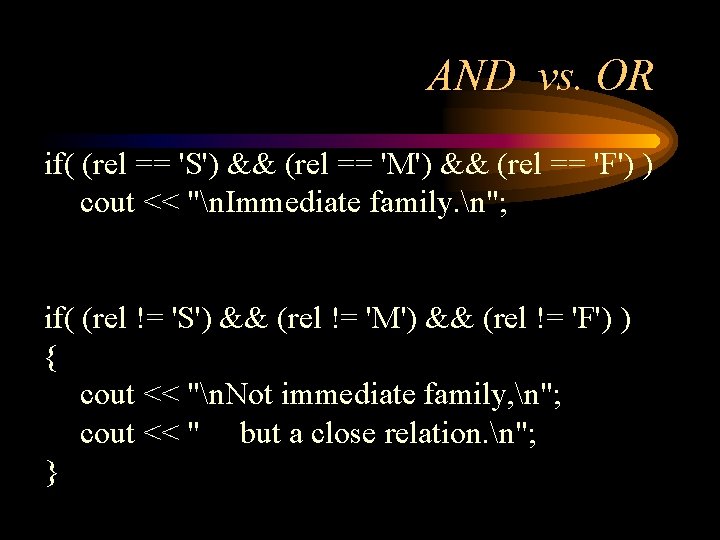 AND vs. OR if( (rel == 'S') && (rel == 'M') && (rel ==