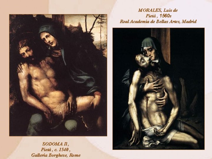 MORALES, Luis de Pietà , 1560 s Real Academia de Bellas Artes, Madrid SODOMA