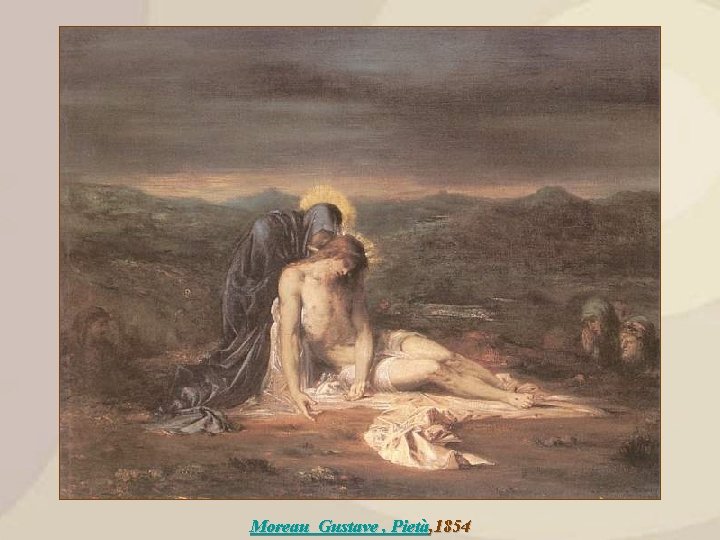 Moreau Gustave , Pietà, 1854 