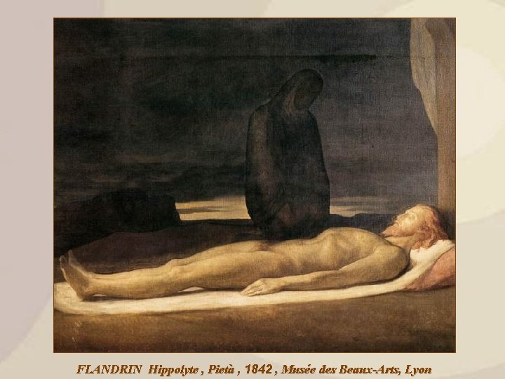 FLANDRIN Hippolyte , Pietà , 1842 , Musée des Beaux-Arts, Lyon 