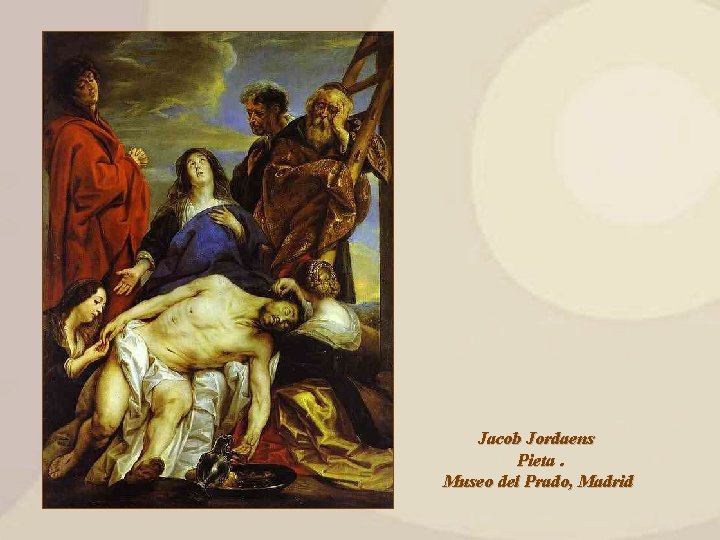 Jacob Jordaens Pieta. Museo del Prado, Madrid 