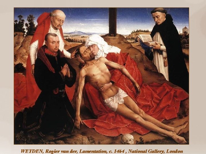 WEYDEN, Rogier van der, Lamentation, c. 1464 , National Gallery, London 