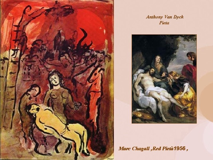 Anthony Van Dyck Pieta Marc Chagall , Red Pietà 1956 , 