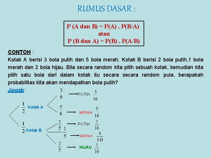 RUMUS DASAR : P (A dan B) = P(A). P(B/A) atau P (B dan
