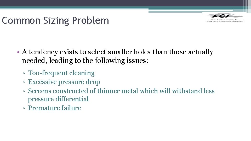 Common Sizing Problem • A tendency exists to select smaller holes than those actually