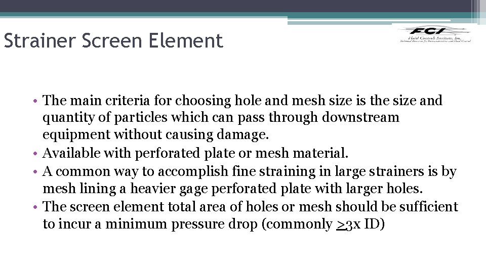 Strainer Screen Element • The main criteria for choosing hole and mesh size is