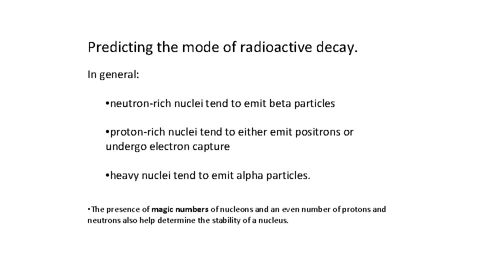 Predicting the mode of radioactive decay. In general: • neutron-rich nuclei tend to emit