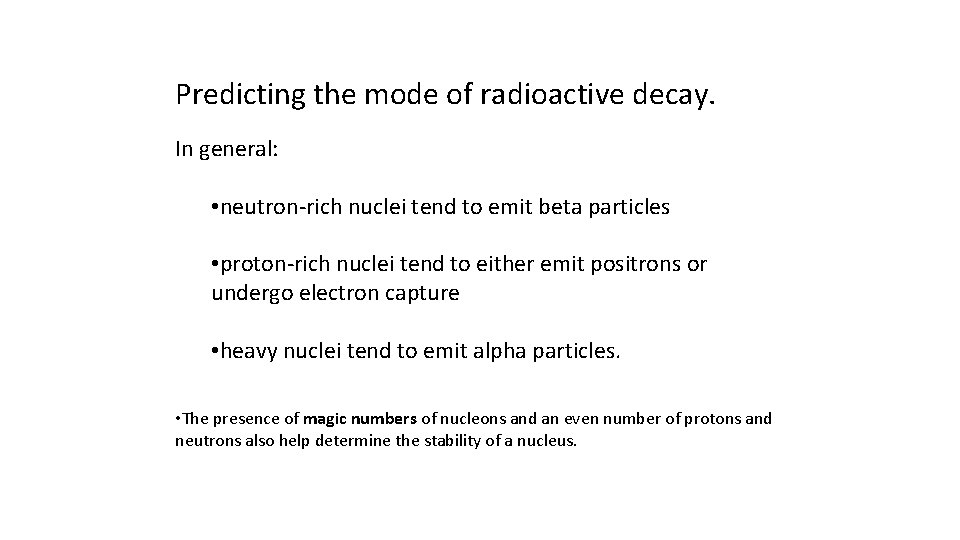 Predicting the mode of radioactive decay. In general: • neutron-rich nuclei tend to emit