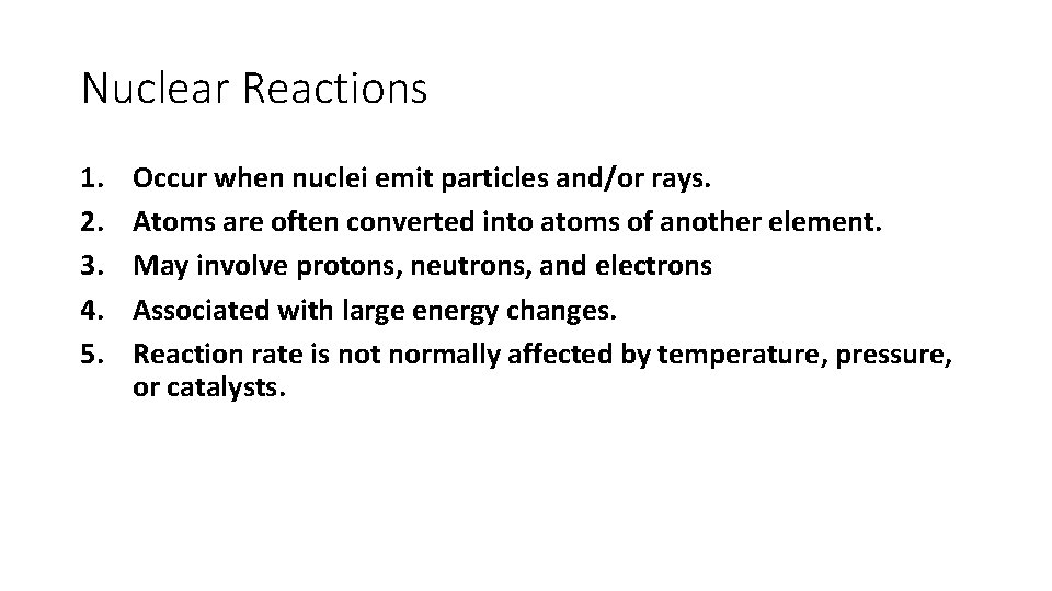 Nuclear Reactions 1. 2. 3. 4. 5. Occur when nuclei emit particles and/or rays.