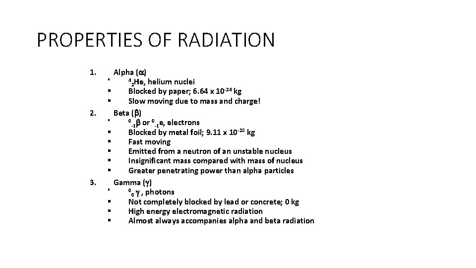 PROPERTIES OF RADIATION 1. 2. 3. Alpha ( ) § 4 He, helium nuclei