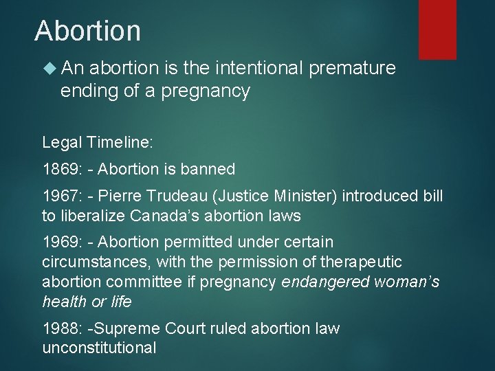 Abortion An abortion is the intentional premature ending of a pregnancy Legal Timeline: 1869: