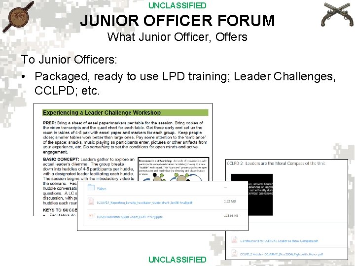 UNCLASSIFIED JUNIOR OFFICER FORUM What Junior Officer, Offers To Junior Officers: • Packaged, ready