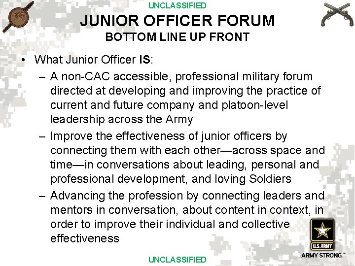 UNCLASSIFIED JUNIOR OFFICER FORUM BOTTOM LINE UP FRONT • What Junior Officer IS: –