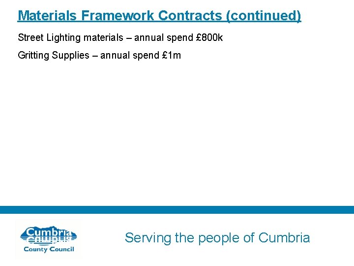 Materials Framework Contracts (continued) Street Lighting materials – annual spend £ 800 k Gritting