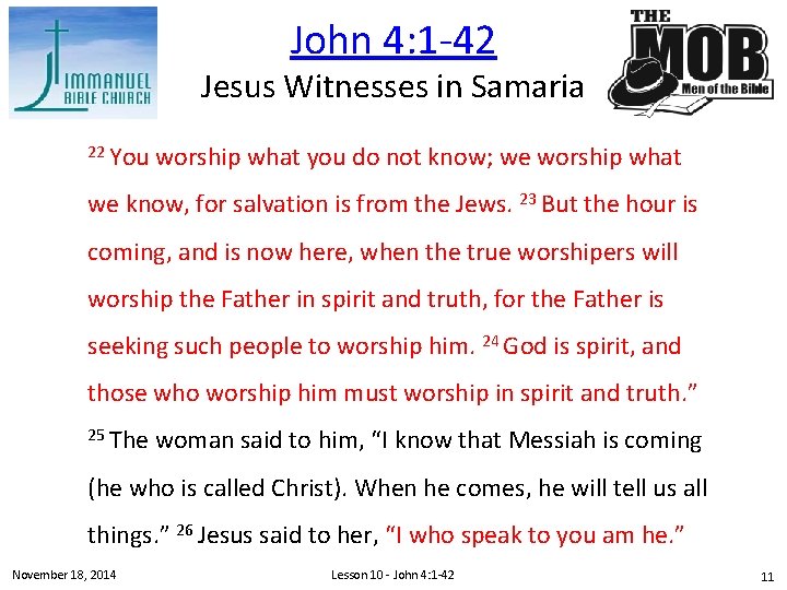 John 4: 1 -42 Jesus Witnesses in Samaria 22 You worship what you do