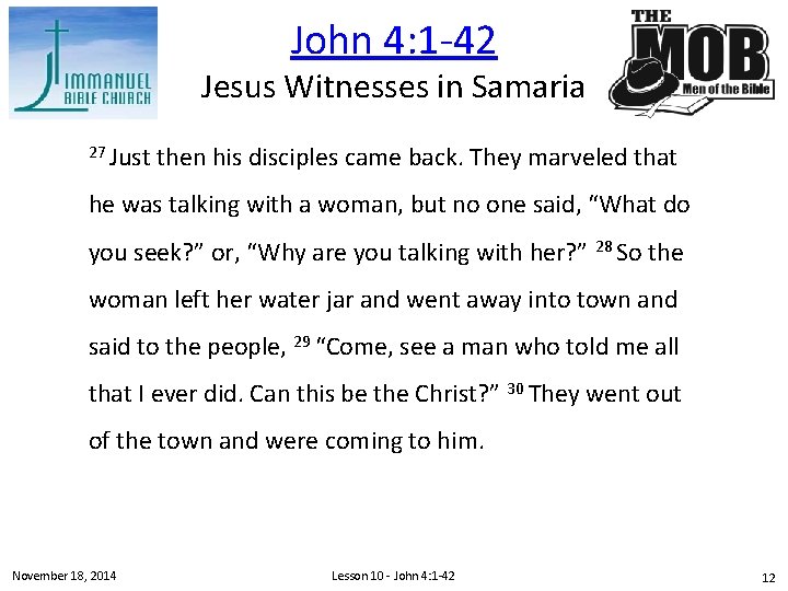 John 4: 1 -42 Jesus Witnesses in Samaria 27 Just then his disciples came