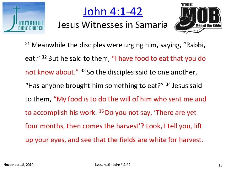 John 4: 1 -42 Jesus Witnesses in Samaria 31 Meanwhile the disciples were urging