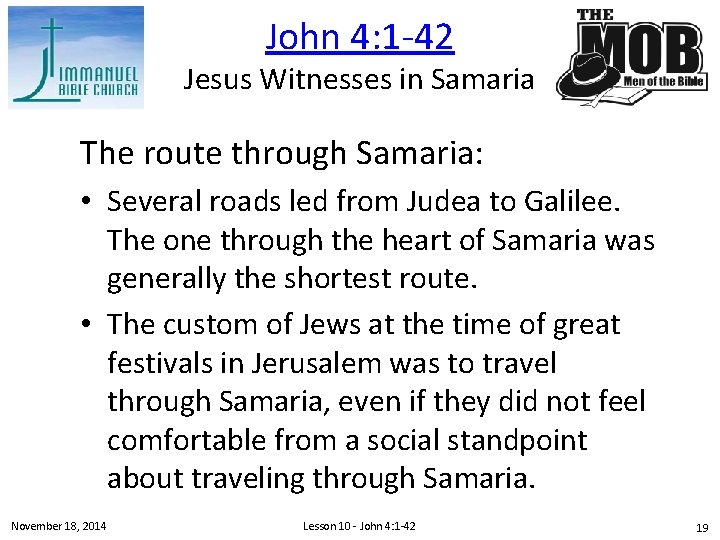 John 4: 1 -42 Jesus Witnesses in Samaria The route through Samaria: • Several