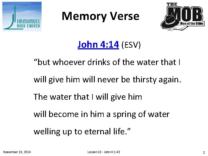 Memory Verse John 4: 14 (ESV) “but whoever drinks of the water that I