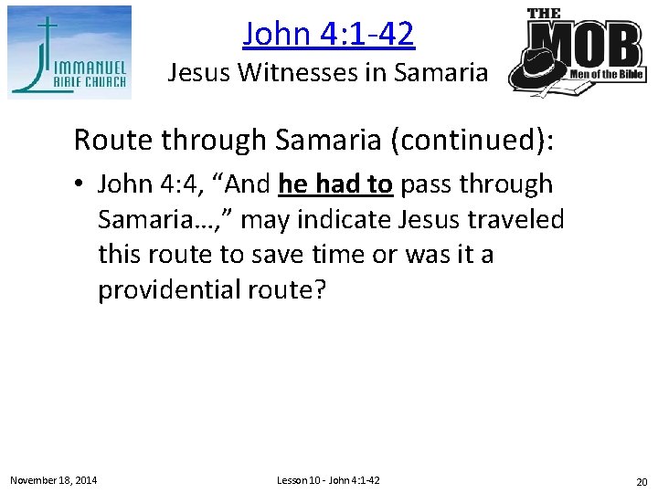 John 4: 1 -42 Jesus Witnesses in Samaria Route through Samaria (continued): • John