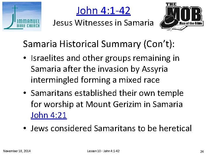 John 4: 1 -42 Jesus Witnesses in Samaria Historical Summary (Con’t): • Israelites and