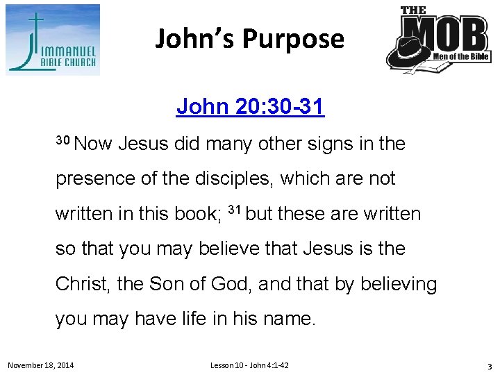 John’s Purpose John 20: 30 -31 30 Now Jesus did many other signs in