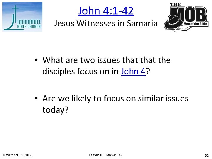 John 4: 1 -42 Jesus Witnesses in Samaria • What are two issues that