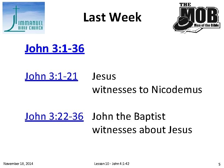 Last Week John 3: 1 -36 John 3: 1 -21 Jesus witnesses to Nicodemus