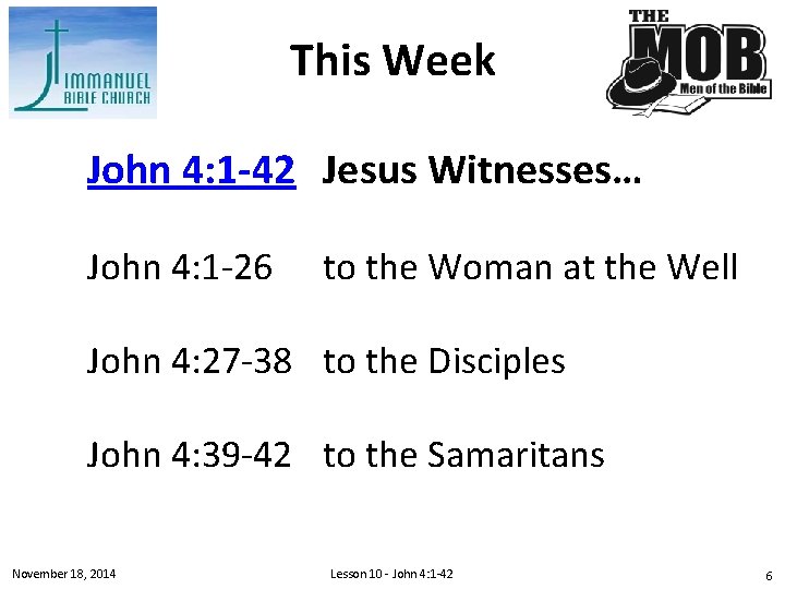 This Week John 4: 1 -42 Jesus Witnesses… John 4: 1 -26 to the