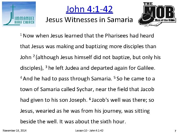 John 4: 1 -42 Jesus Witnesses in Samaria 1 Now when Jesus learned that