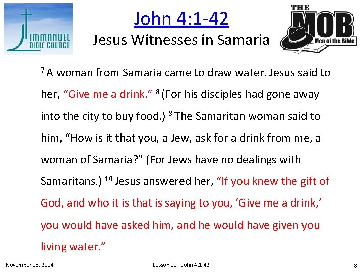 John 4: 1 -42 Jesus Witnesses in Samaria 7 A woman from Samaria came