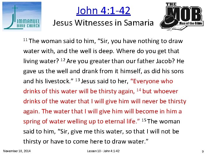 John 4: 1 -42 Jesus Witnesses in Samaria 11 The woman said to him,