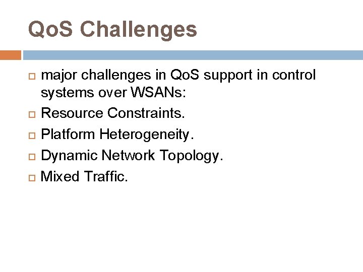 Qo. S Challenges major challenges in Qo. S support in control systems over WSANs: