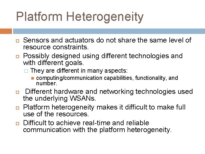 Platform Heterogeneity Sensors and actuators do not share the same level of resource constraints.