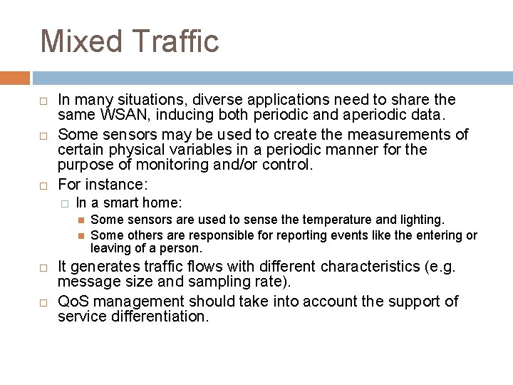 Mixed Traffic In many situations, diverse applications need to share the same WSAN, inducing