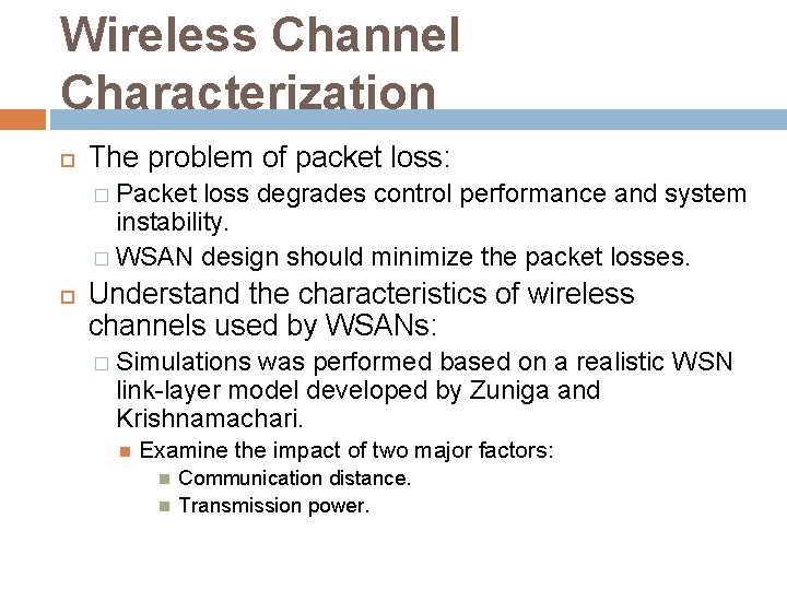 Wireless Channel Characterization The problem of packet loss: � Packet loss degrades control performance