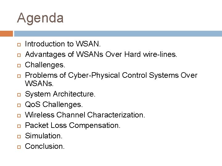 Agenda Introduction to WSAN. Advantages of WSANs Over Hard wire-lines. Challenges. Problems of Cyber-Physical