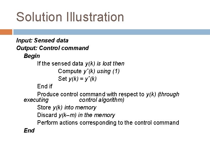 Solution Illustration Input: Sensed data Output: Control command Begin If the sensed data y(k)