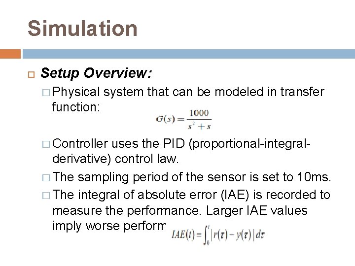 Simulation Setup Overview: � Physical system that can be modeled in transfer function: �