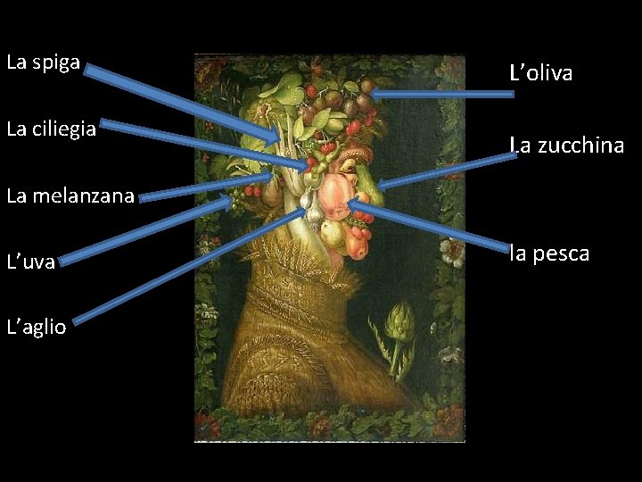 La spiga La ciliegia L’oliva La zucchina La melanzana L’uva L’aglio la pesca 