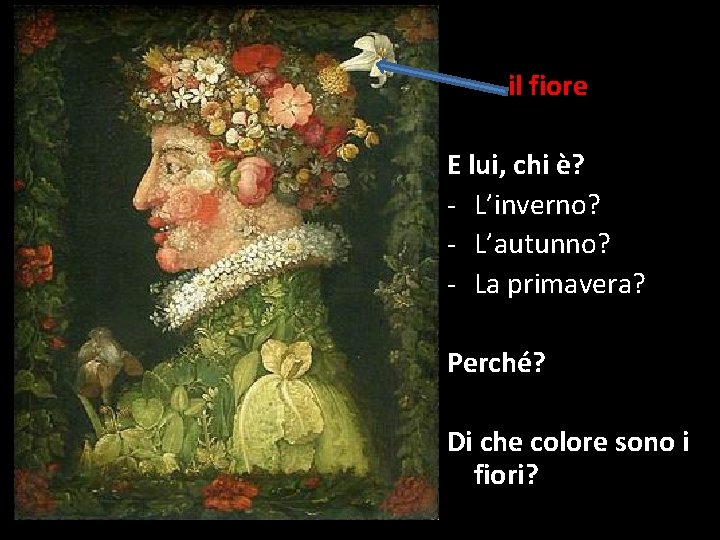 il fiore E lui, chi è? - L’inverno? - L’autunno? - La primavera? Perché?