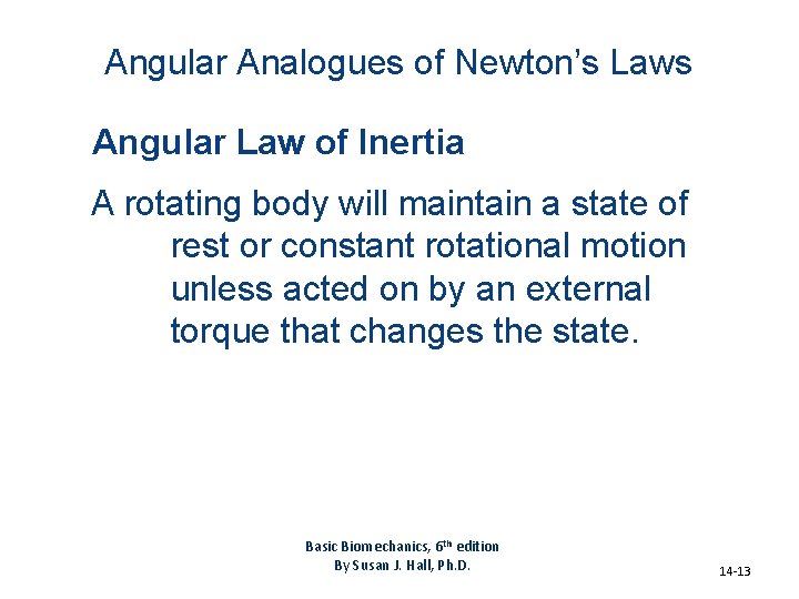 Angular Analogues of Newton’s Laws Angular Law of Inertia A rotating body will maintain