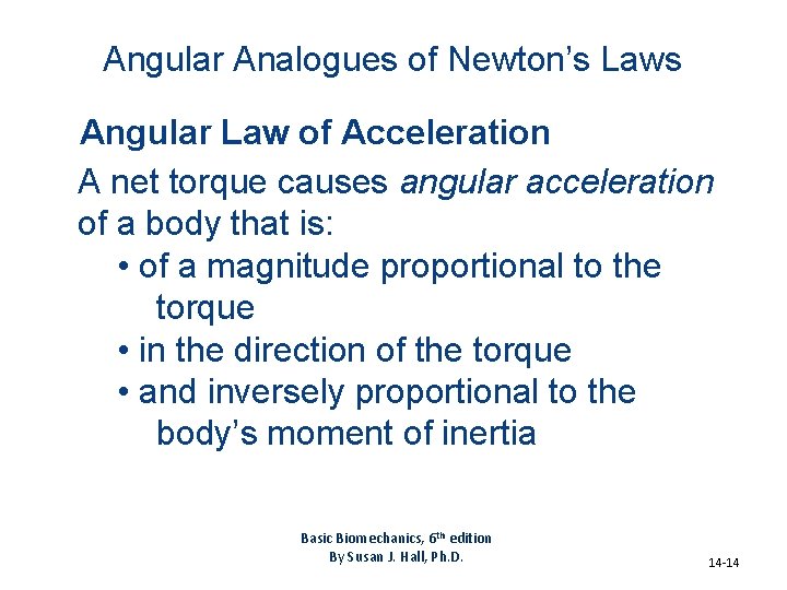 Angular Analogues of Newton’s Laws Angular Law of Acceleration A net torque causes angular
